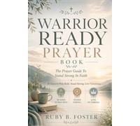 Warrior Ready Prayer Book: The Prayer Guide to Stand Strong in Faith: 30 Days to Pray Bold. Stand Strong. Live Victorious.