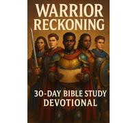 Warrior Reckoning:30 Days of Faith and Fire (The Warrior's Call: A Journey of Faith and Battles)