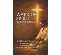 Warrior Spirit: Incorporating Biblical Teachings into Your Martial Arts Journey (The Covenant Warrior™ Series)