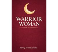 Warrior Woman Strong Women Journal: Daily Reflection and Personal Growth.