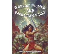 Warrior Women and Barbarian Babes by E Worthington Mandeville original fantasy art: They fight! They love! They're more than a match for orc, human or troll!