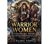 Warrior Women Coloring Book: 50 Detailed Fantasy Female Warriors for Relaxation and Creativity