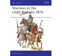 Warriors at the Little Bighorn 1876: 408 (Men-at-Arms)