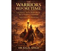WARRIORS BEFORE TIME The Forgotten Origins of War: Lost Civilizations, and the Violence That Built Humanity