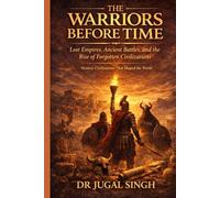 WARRIORS BEFORE TIME The Forgotten Origins of War: Lost Civilizations, and the Violence That Built Humanity