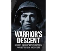 Warrior's Descent: Stanley Kubrick's Psychological Journey in 'Fear and Desire'