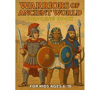 Warriors of ancient world Coloring Book: 14 Ancient Fighters to Color and Discover (Historical Warriors Coloring Book Series)