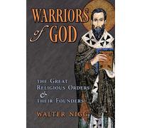 Warriors of God: The Great Religious Orders and Their Founders