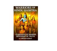 WARRIORS OF HINDU RASHTRA: GUARDIANS OF DHARMA , DEFENDERS OF TRUTH