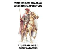 Warriors of the Ages: A Coloring Adventure