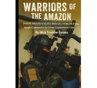 Warriors of the Amazon: Inside Brazil’s Elite Special Forces (Silent Warriors: Inside the World’s Elite Special Forces)