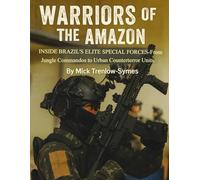 Warriors of the Amazon: Inside Brazil’s Elite Special Forces (Silent Warriors: Inside the World’s Elite Special Forces)