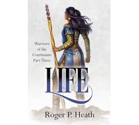 Warriors of the Continuum Part Three: Life: 3 (Warriors of the Continuum Trilogy)