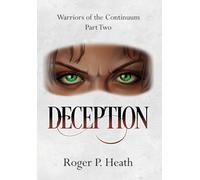 Warriors of the Continuum Part Two: Deception: 2 (Warriors of the Continuum Trilogy)