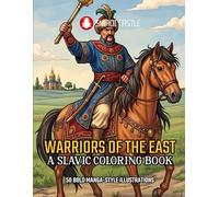 Warriors of the East A Slavic Coloring Book: 50 Bold Manga-Style Illustrations of Polish Hussars, Cossacks, Slavic Gods & Eastern European Legends | Stress Relief for Teens and Adults