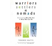 Warriors, Settlers and Nomads: Discovering who we are & what we can be: 1