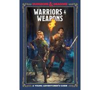 Warriors & Weapons (Dungeons & Dragons): A Young Adventurer's Guide