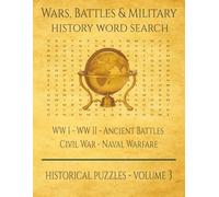 Wars, Battles & Military History Word Search: WW I - WW II - Ancient Battles - Civil War - Naval Warfare (The History Word Search Collection)