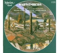 Martyn Hill, Stephen Varcoe, Michael George - War's Embers - Songs by Browne, Butterworth, Farrar, Finzi, Gurney & Kelly