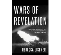 Wars of Revelation: The Transformative Effects of Military Intervention on Grand Strategy