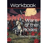 Wars of the Roses Curriculum Workbook: Teacher Edition (World History Curriculum Workbooks)