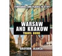 WARSAW AND KRAKOW TRAVEL GUIDE 2025