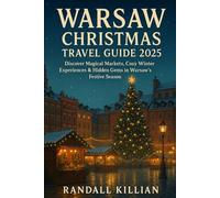 Warsaw Christmas Travel Guide 2025: Discover Magical Markets, Cozy Winter Experiences & Hidden Gems in Warsaw’s Festive Season