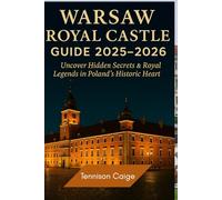 Warsaw Royal Castle Guide 2025-2026: Uncover Hidden Secrets & Royal Legends in Poland’s Historic Heart