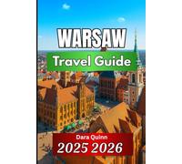 WARSAW TRAVEL GUIDE 2025 2026: Clear Itineraries, Local Experiences, and Practical Tips for Visitors