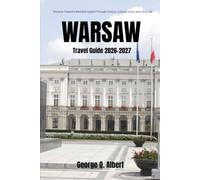 Warsaw Travel Guide 2026-2027: Discover Poland's Cultural Heart, Royal Heritage and Hidden Local Treasures (Easygoing Journeys)