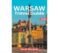 Warsaw Travel Guide 2026: Insider Tips on Must-See Attractions, Local Experiences, Places to Stay, & How to Save