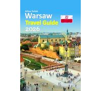 Warsaw Travel Guide 2026: Old Town Market Square Escapes With Local Secrets, Culture, Authentic Cuisine, Easy Transport Tips, and a relaxed 6-day travel itinerary and more