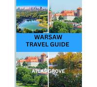 WARSAW TRAVEL GUIDE 2026: Where History Meets Modern Europe: Local Experiences, Neighborhoods, and Travel Tips