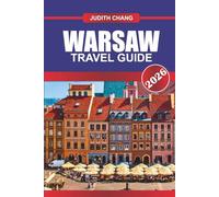 WARSAW Travel Guide 2026: Witness a City Reborn with Rich History and Modern Energy.