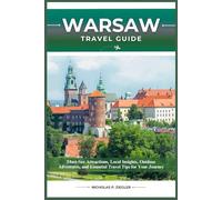 WARSAW TRAVEL GUIDE: Must-See Attractions, Local Insights, Outdoor Adventures, and Essential Travel Tips for Your Journey