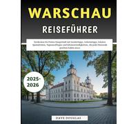Warschau Reiseführer 2025-2026: Entdecken Sie Polens Hauptstadt mit Insidertipps, Geheimtipps, lokalen Spezialitäten, Tagesausflügen und Sehenswürdigkeiten, die jeder Reisende gesehen haben muss