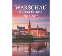 WARSCHAU REISEFÜHRER 2025-2026: Erleben Sie Polens reiche Geschichte und moderne Dynamik