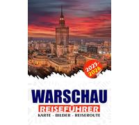 WARSCHAU REISEFÜHRER 2025 - 2026: Von ikonischen Sehenswürdigkeiten bis hin zu lokalen Festivals, entdecken Sie Geschichte, Kultur, Sport und versteckte Schätze für jeden Reisenden.