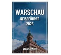 Warschau Reiseführer 2025: Ein Schritt in die Seele des pulsierenden Herzens Polens