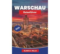 WARSCHAU Reiseführer 2026: Entdecken Sie die historische Altstadt, kulturelle Sehenswürdigkeiten, lokale Küche, moderne Attraktionen und praktische Tipps für Ihre Polenreise
