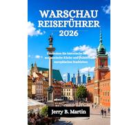 WARSCHAU REISEFÜHRER 2026: Entdecken Sie historische Straßen, authentische Küche und pulsierendes europäisches Stadtleben