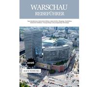 WARSCHAU REISEFÜHRER 2026: Top-Attraktionen, historische Stätten, lokale Küche, Shopping, Nachtleben, kulturelle Einblicke, Transporttipps und preisgünstige Reisetipps