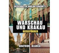 WARSCHAU UND KRAKAU REISEFÜHRER 2025
