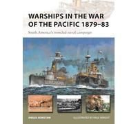 Acorazados en la Guerra del Pacífico 1879–83 – Campaña naval en Sudamérica – New Vanguard 328