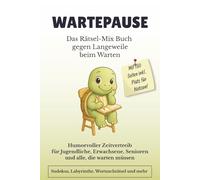 Wartepause - Das Rätsel-Mix Buch gegen Langeweile beim Warten: Humorvoller Zeitvertreib für Jugendliche, Erwachsene, Senioren und alle, die warten ... Wortsuchrätsel, Wortsalat, Notizen.