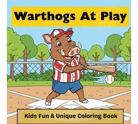 Warthogs At Play: A Fun and Unique Warthog Coloring Book For Kids Age 4-8 With Warthogs Mountaineering and Other Odd Activites (Animals At Play)