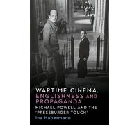 Wartime cinema, Englishness and propaganda: Michael Powell and the 'Pressburger Touch'