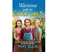 Wartime with the Cider Girls: A BRAND-NEW heartbreaking and uplifting Wartime saga from May Ellis