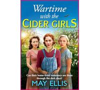 Wartime with the Cider Girls: A BRAND-NEW heartbreaking and uplifting Wartime saga from May Ellis