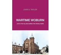 Wartime Woburn: Life in the Village During Two World Wars
